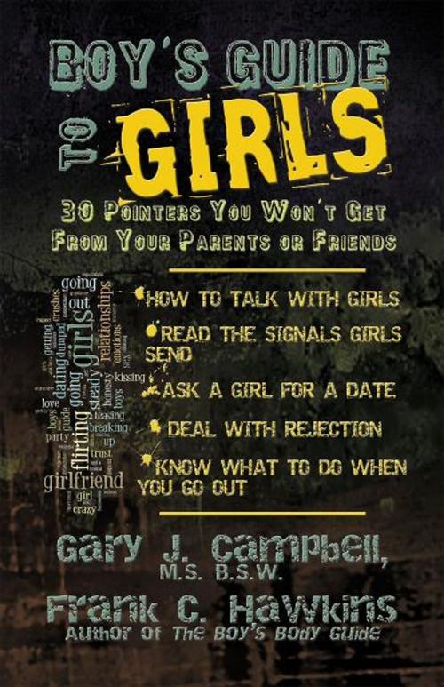 Cover of the book Boy's Guide to Girls by Gary J. Campbell, MS, BSW, Frank C. Hawkins, Big Book Press, LLC