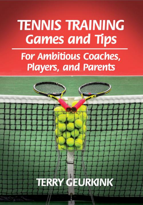 Cover of the book Tennis Training Games and Tips by Terry Geurkink, Sugar River Press