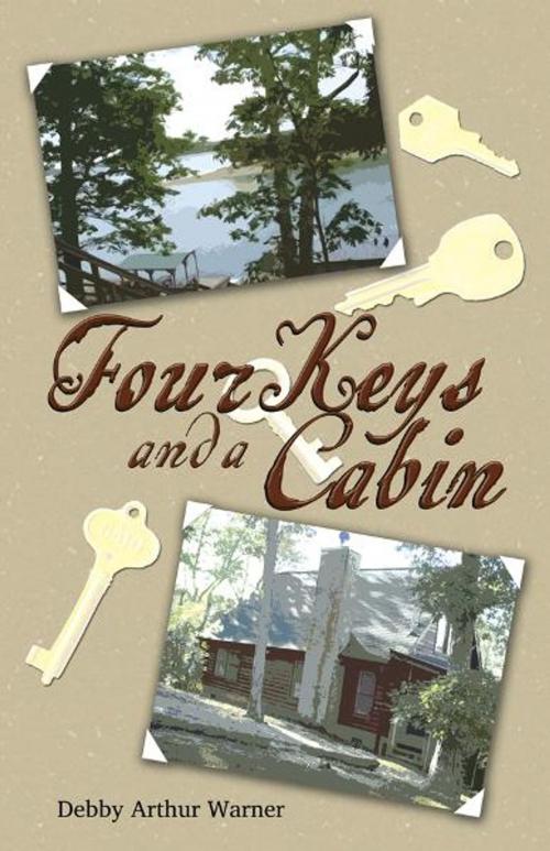 Cover of the book Four Keys and a Cabin by Debby Arthur Warner, Lifetime Chronicle Press