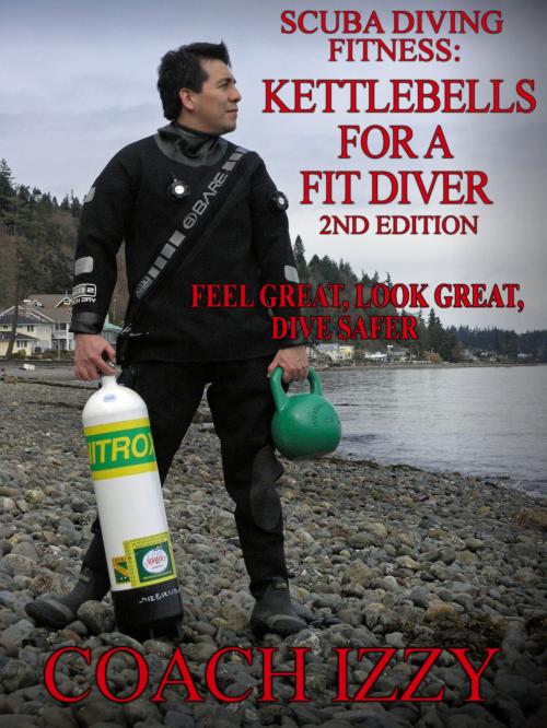 Cover of the book Scuba Diving Fitness: Kettlebells for a Fit Diver - 2nd Edition by Coach Izzy, HydraGaea Books