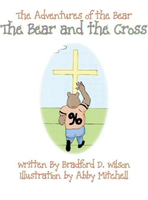 Cover of the book The Adventures of the Bear by Bradford D. Wilson, BookBaby