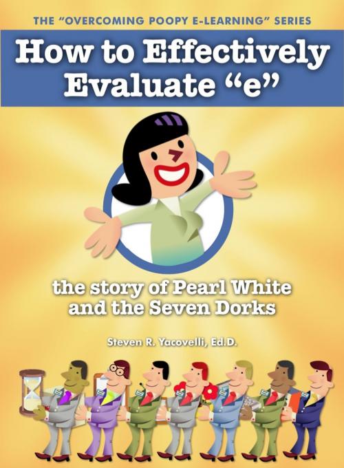 Cover of the book Overcoming Poopy e-Learning: How to Effectively Evaluate “e” by Steven Yacovelli, Ed.D., Steven Yacovelli, Ed.D.