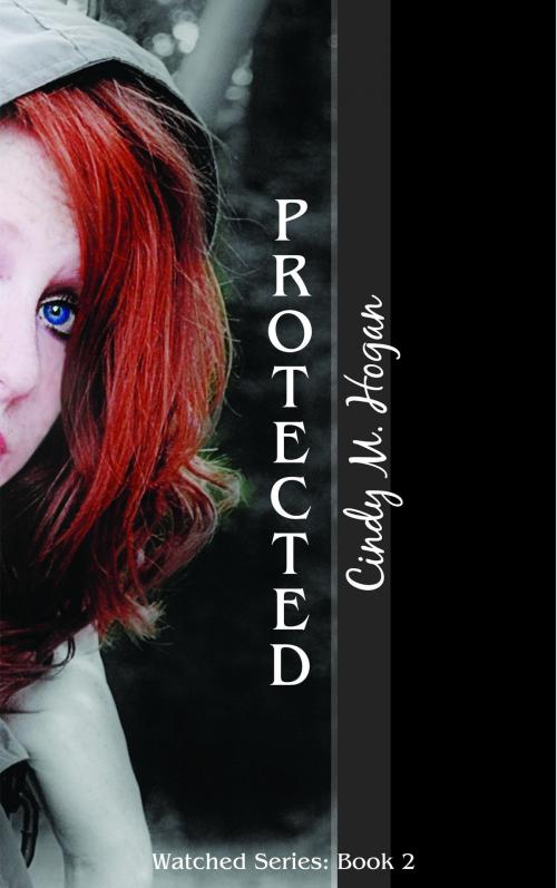 Cover of the book Protected by Cindy M. Hogan, Cindy M. Hogan