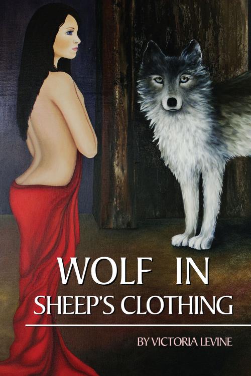 Cover of the book Wolf In Sheep's Clothing by Victoria Levine, Victoria Levine