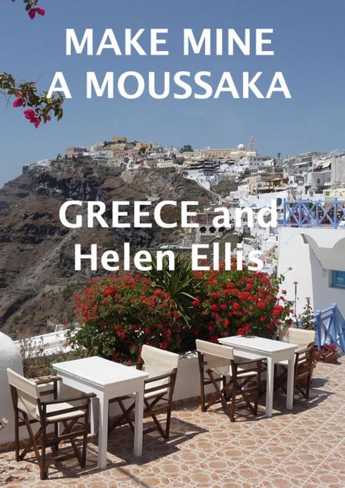 Cover of the book Make Mine A Moussaka by Helen Ellis, Helen Ellis
