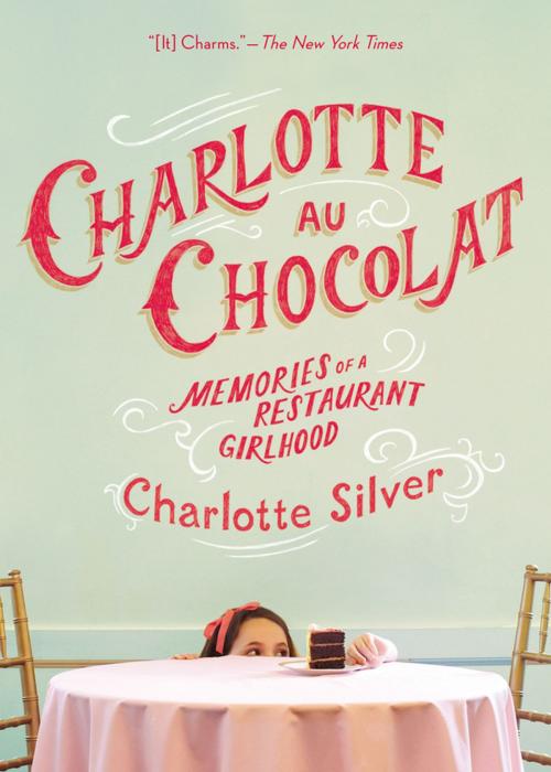 Cover of the book Charlotte Au Chocolat by Charlotte Silver, Penguin Publishing Group