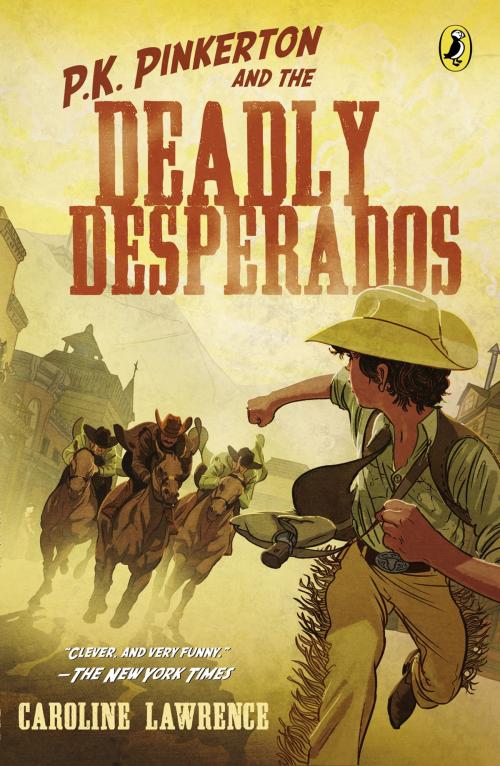 Cover of the book P.K. Pinkerton and the Case of the Deadly Desperados by Caroline Lawrence, Penguin Young Readers Group