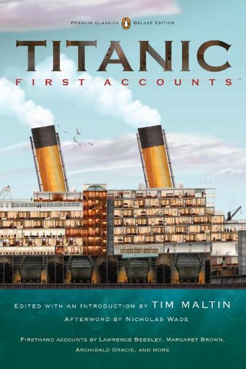 Cover of the book Titanic, First Accounts by Nicholas Wade, Various, Penguin Publishing Group