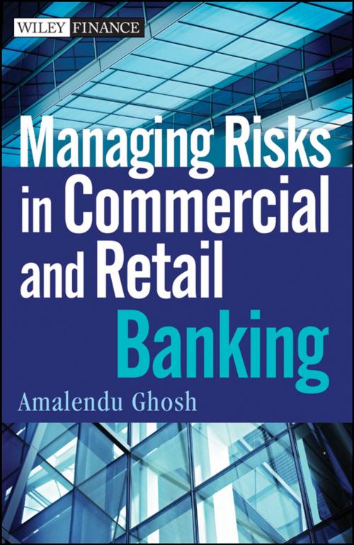 Cover of the book Managing Risks in Commercial and Retail Banking by Amalendu Ghosh, Wiley