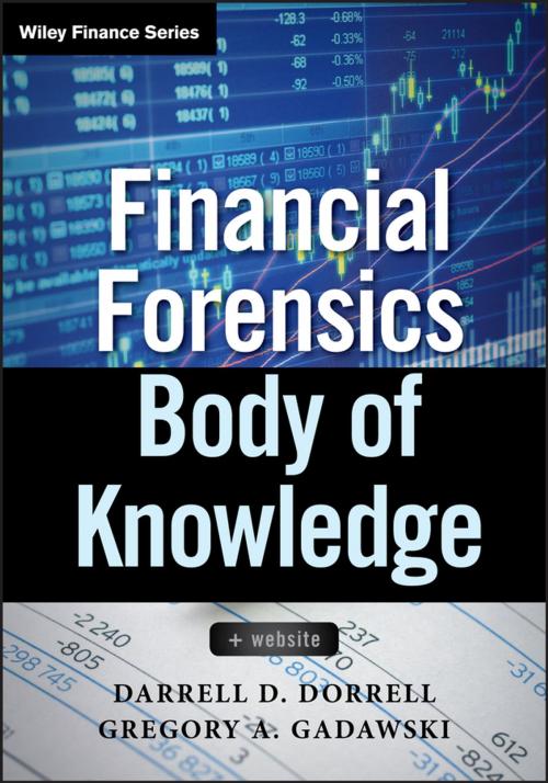 Cover of the book Financial Forensics Body of Knowledge by Darrell D. Dorrell, Gregory A. Gadawski, Wiley