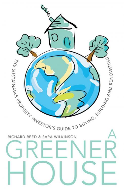 Cover of the book A Greener House by Richard Reed, Sara J. Wilkinson, Wiley