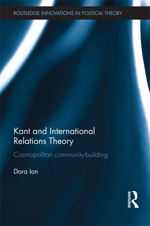 Cover of the book Kant and International Relations Theory by Dora Ion, Taylor and Francis