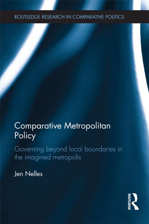 Cover of the book Comparative Metropolitan Policy by Jen Nelles, Taylor and Francis