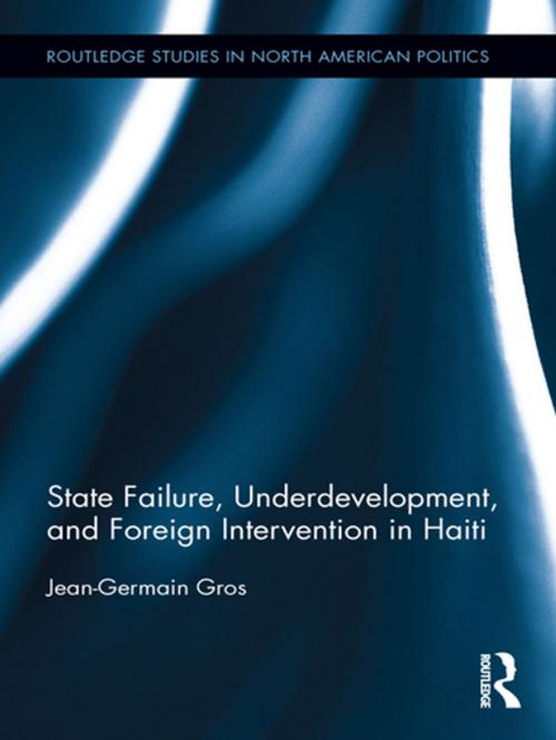 Cover of the book State Failure, Underdevelopment, and Foreign Intervention in Haiti by Jean-Germain Gros, Taylor and Francis
