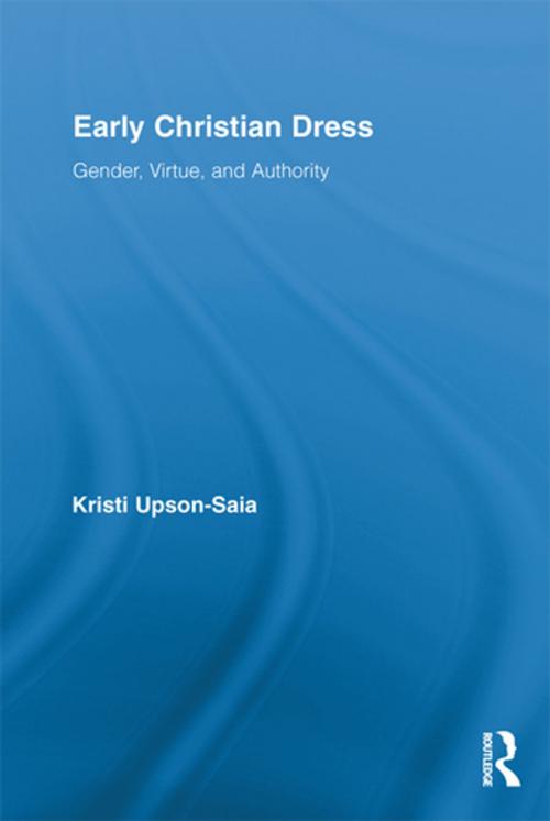 Cover of the book Early Christian Dress by Kristi Upson-Saia, Taylor and Francis