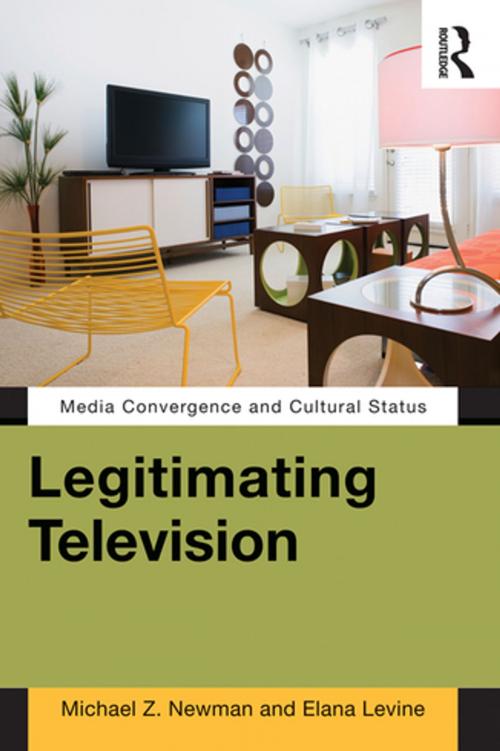 Cover of the book Legitimating Television by Michael Z Newman, Elana Levine, Taylor and Francis
