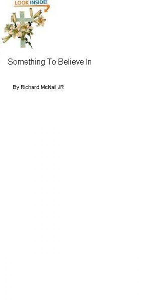 Cover of the book Something to Believe In by Richard McNail Jr, Richard McNail, Jr