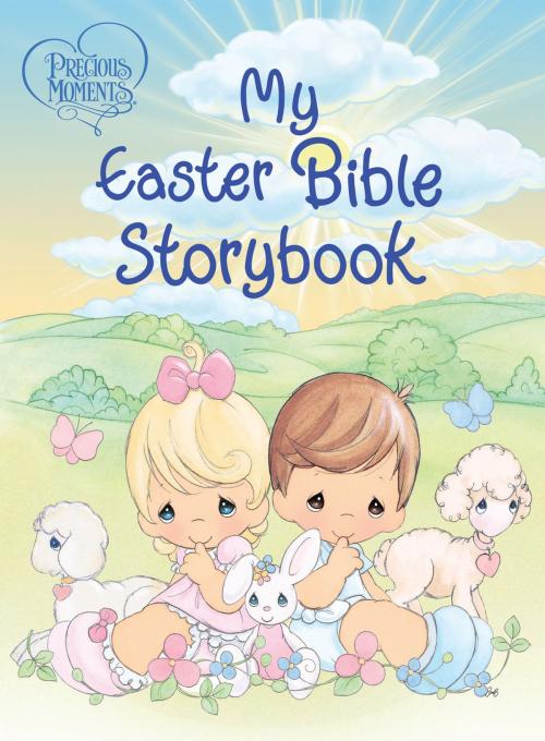 Cover of the book Precious Moments: My Easter Bible Storybook by Thomas Nelson, Thomas Nelson