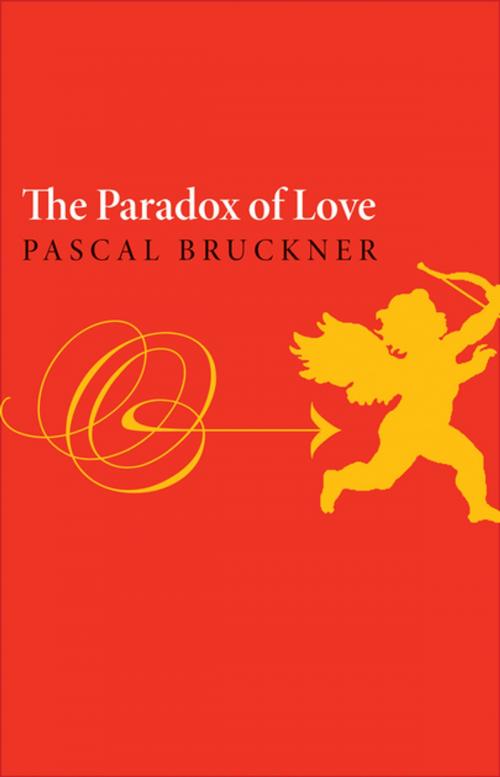 Cover of the book The Paradox of Love by Richard Golsan, Pascal Bruckner, Princeton University Press