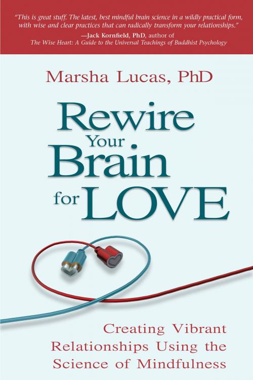Cover of the book Rewire Your Brain for Love by Marsha Lucas, Ph.D., Hay House