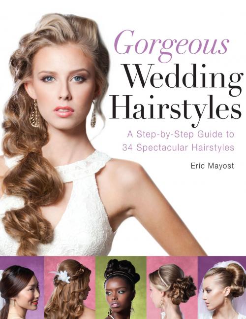 Cover of the book Gorgeous Wedding Hairstyles by Eric Mayost, Sterling