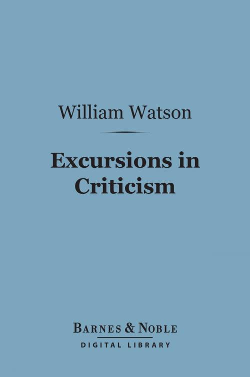 Cover of the book Excursions in Criticism (Barnes & Noble Digital Library) by William Watson, Barnes & Noble