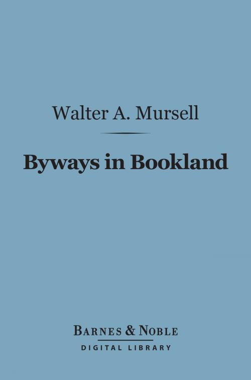 Cover of the book Byways in Bookland (Barnes & Noble Digital Library) by Walter A. Mursell, Barnes & Noble