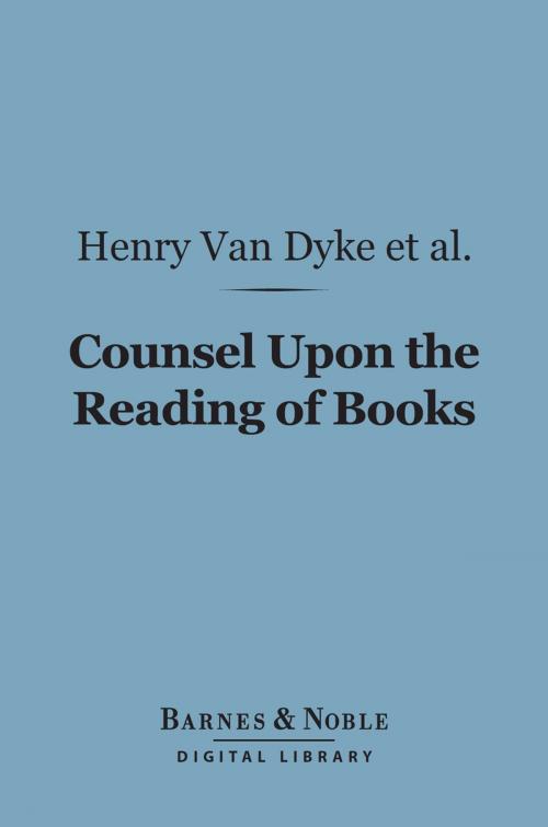 Cover of the book Counsel Upon the Reading of Books (Barnes & Noble Digital Library) by Henry Stephens, Agnes Repplier, Arthur Twining Hadley, Brander Matthews, Bliss Perry, Hamilton Wright Mabie, Barnes & Noble