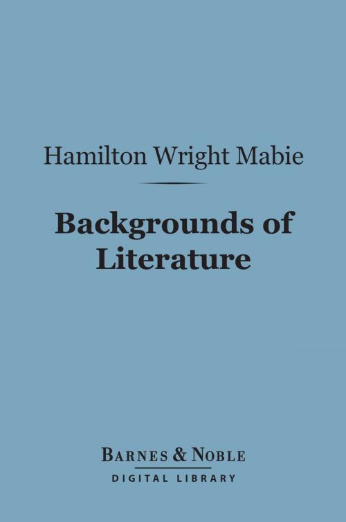 Cover of the book Backgrounds of Literature (Barnes & Noble Digital Library) by Hamilton Wright Mabie, Barnes & Noble