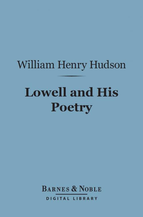 Cover of the book Lowell and His Poetry (Barnes & Noble Digital Library) by William Henry Hudson, Barnes & Noble