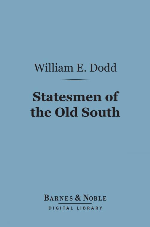 Cover of the book Statesmen of the Old South (Barnes & Noble Digital Library) by William E. Dodd, Barnes & Noble