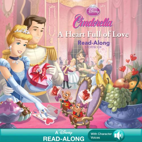 Cover of the book Cinderella: A Heart Full of Love Read-Along Storybook by Disney Book Group, Disney Publishing Worldwide
