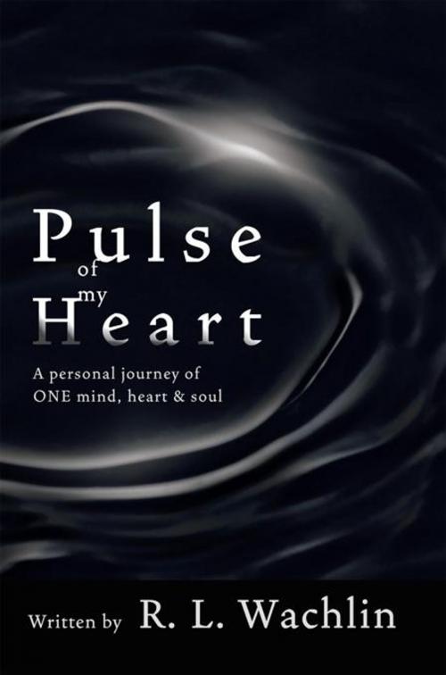 Cover of the book Pulse of My Heart by R. L. Wachlin, Trafford Publishing
