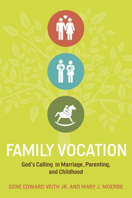 Cover of the book Family Vocation by Gene Edward Veith Jr., Mary J. Moerbe, Crossway