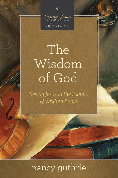 Cover of the book The Wisdom of God by Nancy Guthrie, Crossway