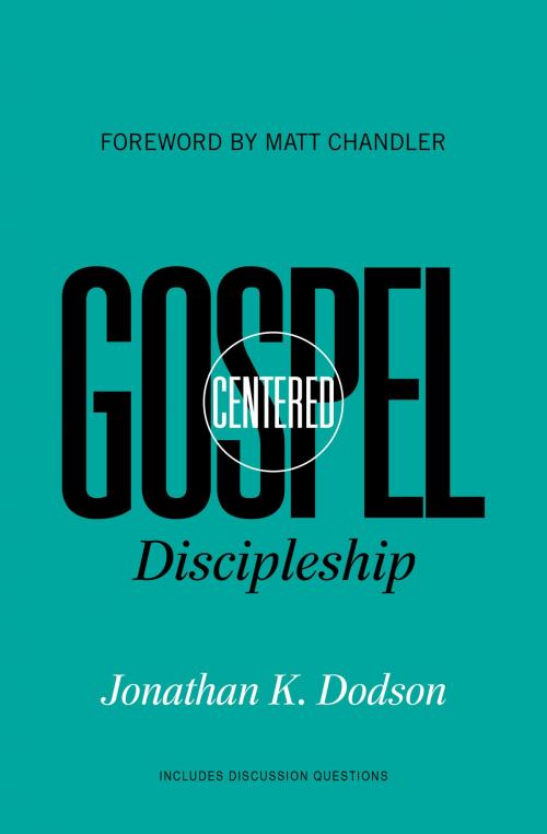 Cover of the book Gospel-Centered Discipleship by Jonathan K. Dodson, Crossway