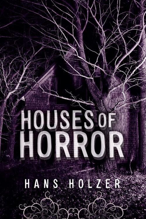 Cover of the book Houses of Horror by Hans Holzer, Fall River Press
