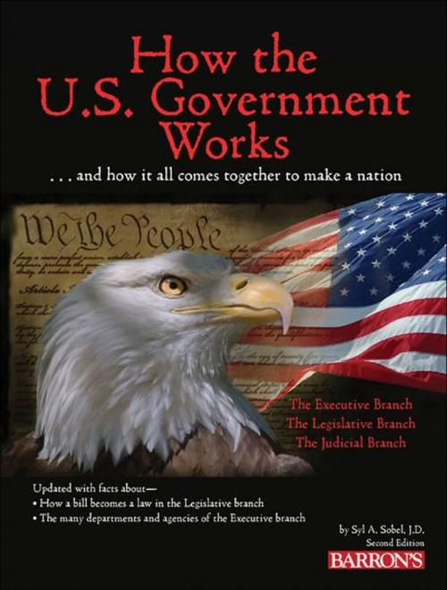 Cover of the book How the U.S. Government Works by J.D., Syl Sobel, Barron's Educational Series