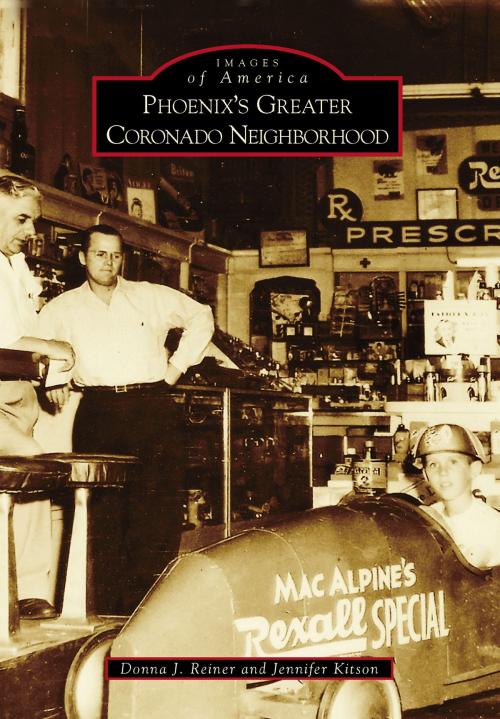 Cover of the book Phoenix’s Greater Coronado Neighborhood by Donna J. Reiner, Jennifer Kitson, Arcadia Publishing Inc.