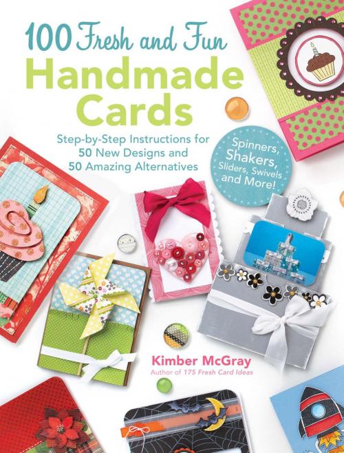 Cover of the book 100 Fresh and Fun Handmade Cards by Kimber Mcgray, Penguin Publishing Group