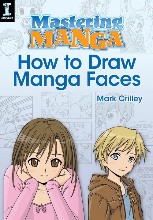 Cover of the book Mastering Manga, How to Draw Manga Faces by Mark Crilley, F+W Media