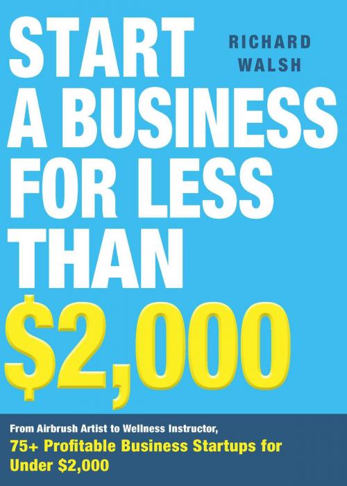 Cover of the book Start a Business for Less Than $2,000 by Richard Walsh, Adams Media
