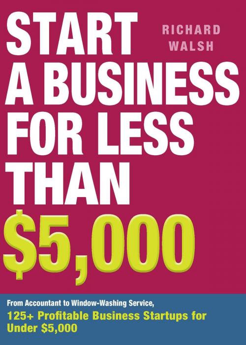 Cover of the book Start a Business for Less Than $5,000 by Richard Walsh, Adams Media