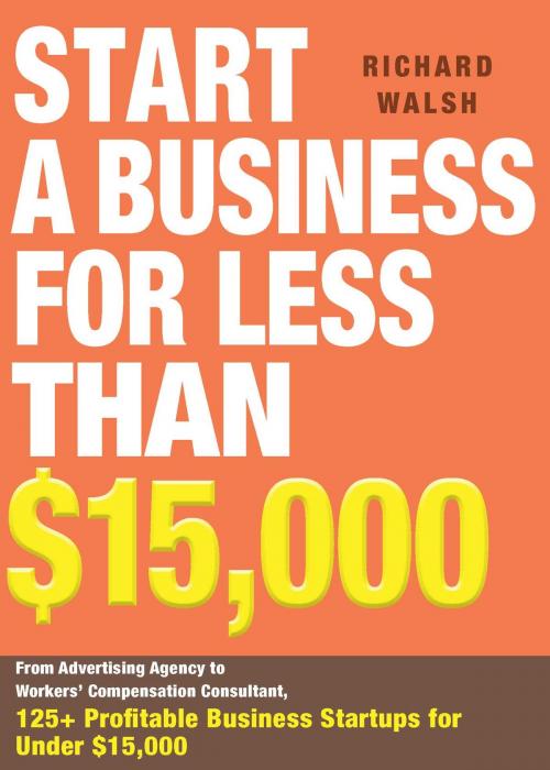 Cover of the book Start a Business for Less Than $15,000 by Richard Walsh, Adams Media