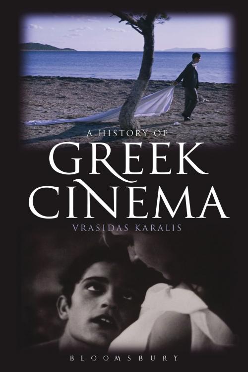 Cover of the book A History of Greek Cinema by Vrasidas Karalis, Bloomsbury Publishing