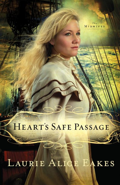 Cover of the book Heart's Safe Passage (The Midwives Book #2) by Laurie Alice Eakes, Baker Publishing Group