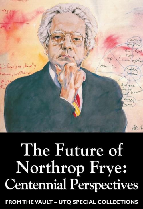 Cover of the book The Future of Northrop Frye: Centennial Perspectives (From the Vault: UTQ Special Collections) by , University of Toronto Press, Journals Division