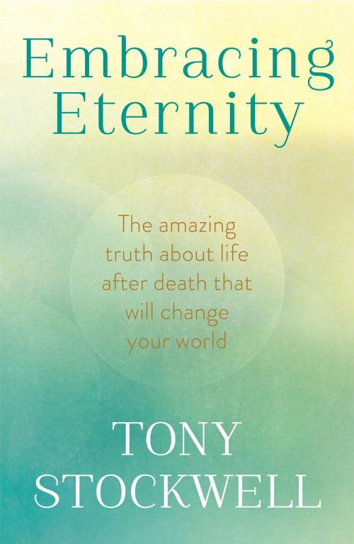 Cover of the book Embracing Eternity by Tony Stockwell, Hodder & Stoughton
