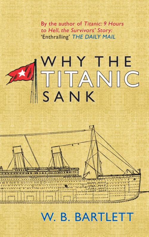 Cover of the book Why the Titanic Sank by W. B. Bartlett, Amberley Publishing