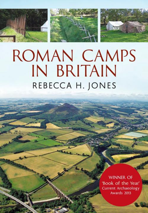 Cover of the book Roman Camps in Britain by Dr Rebecca H. Jones, Amberley Publishing